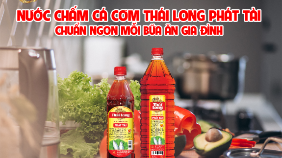 NƯỚC CHẤM THÁI LONG PHÁT TÀI 1N – CHẤT LƯỢNG TRONG TỪNG GIỌT, ĐẬM ĐÀ TRONG TỪNG MÓN ĂN