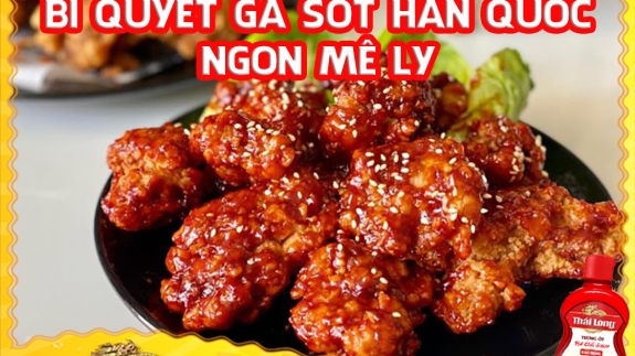 CÁCH LÀM GÀ RÁN SỐT HÀN QUỐC NGON MÊ LY