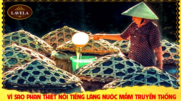 VÌ SAO PHAN THIẾT NỔI TIẾNG VỚI NGHỀ LÀM NƯỚC MẮM TRUYỀN THỐNG?