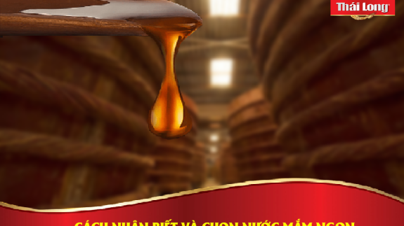 CÁCH NHẬN BIẾT VÀ CHỌN NƯỚC MẮM NGON