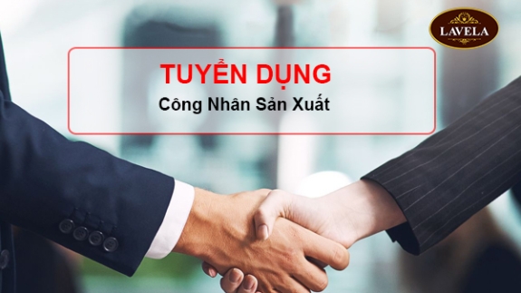 Lavela Tuyển Dụng Công Nhân Sản Xuất