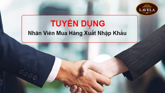 Lavela Tuyển Dụng Nhân Viên Mua Hàng Xuất Nhập Khẩu